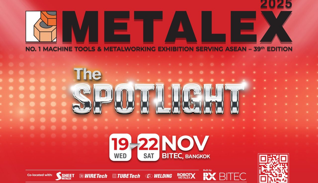 “METALEX 2025” พร้อมส่องสปอตไลต์ให้นวัตกรรมเครื่องจักรกลแห่งอนาคต